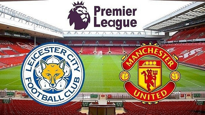 Leicester vs Man United cơ hội để vươn lên top 2 của Quỷ Đỏ.